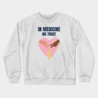 In Medicine We Trust - Medical Student in Medschool Crewneck Sweatshirt